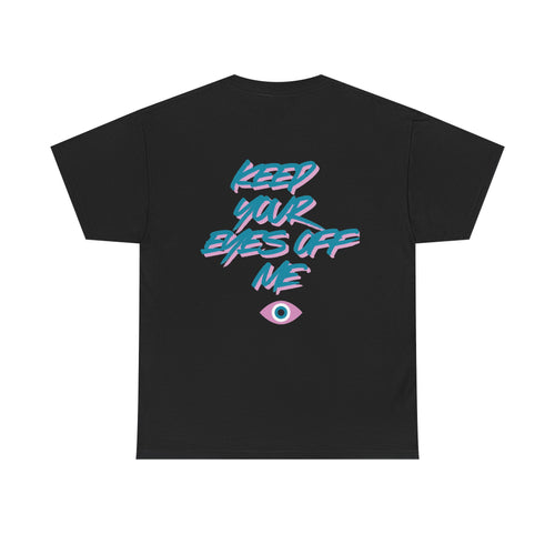 Keep Your Eyes Off Me T-Shirt — Retro 80s Neon Eye Graphic Tee